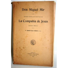 Don Miguel Mir y su Historia interna documentada de La Compañía de Jesús