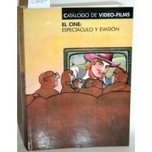 EL CINE: ESPECTÁCULO Y EVASIÓN. Catálogo de Vídeo-Films. Volumen I