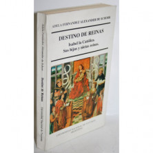 DESTINO DE REINAS. ISABEL LA CATÓLICA. SUS HIJAS Y NIETAS REINAS