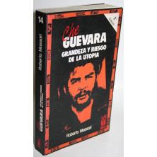 CHE GUEVARA. GRANDEZA Y RIESGO DE LA UTOPÍA