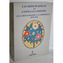 LAS ARTES PLÁSTICAS EN CASTILLA-LA MANCHA DE LA RESTAURACIÓN A LA II REPÚBLICA, (1875-1936)